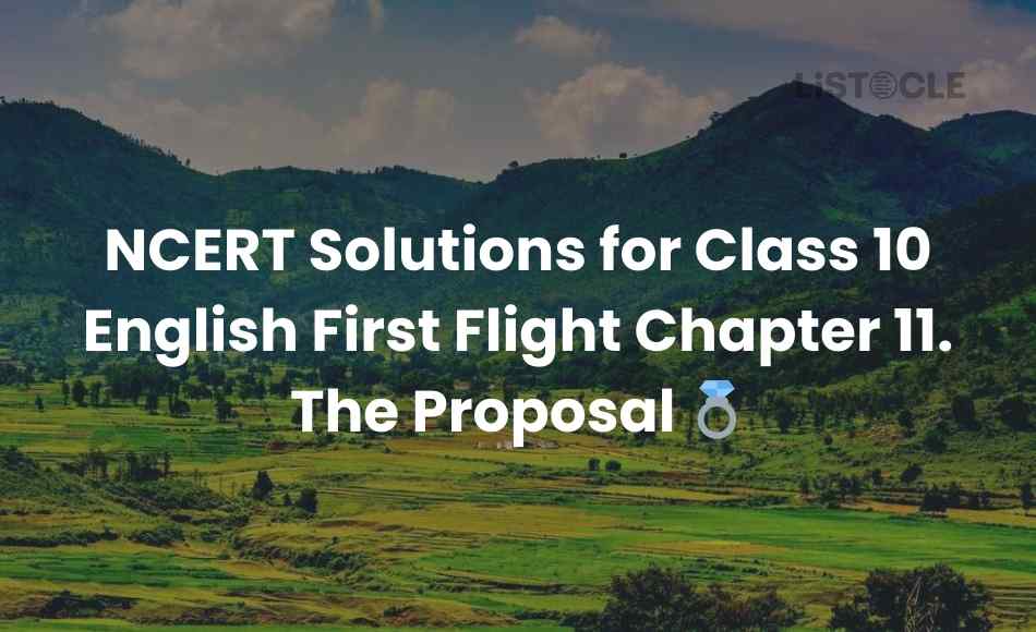 NCERT Solutions for Class 10 English First Flight Chapter 11. The Proposal