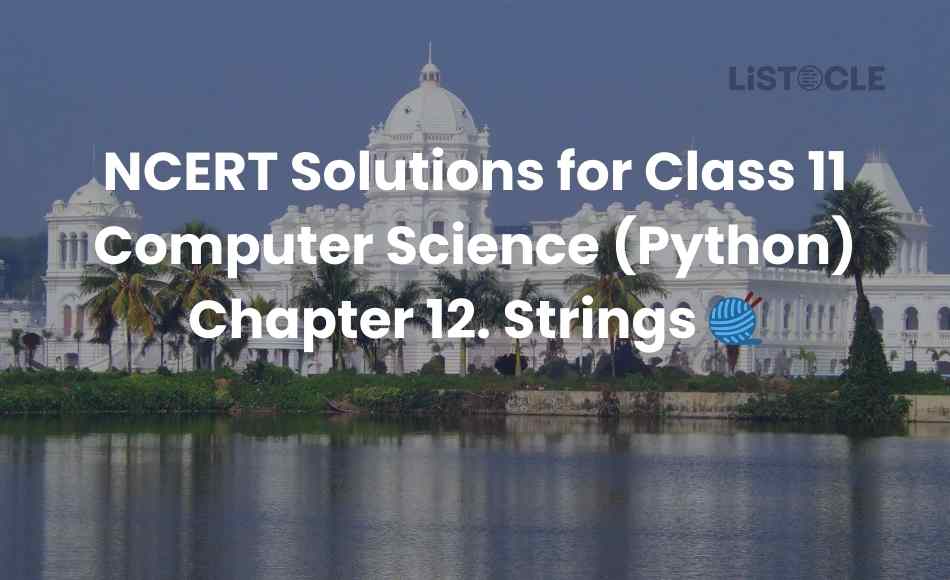 NCERT Solutions for Class 11 Computer Science (Python) Chapter 12. Strings
