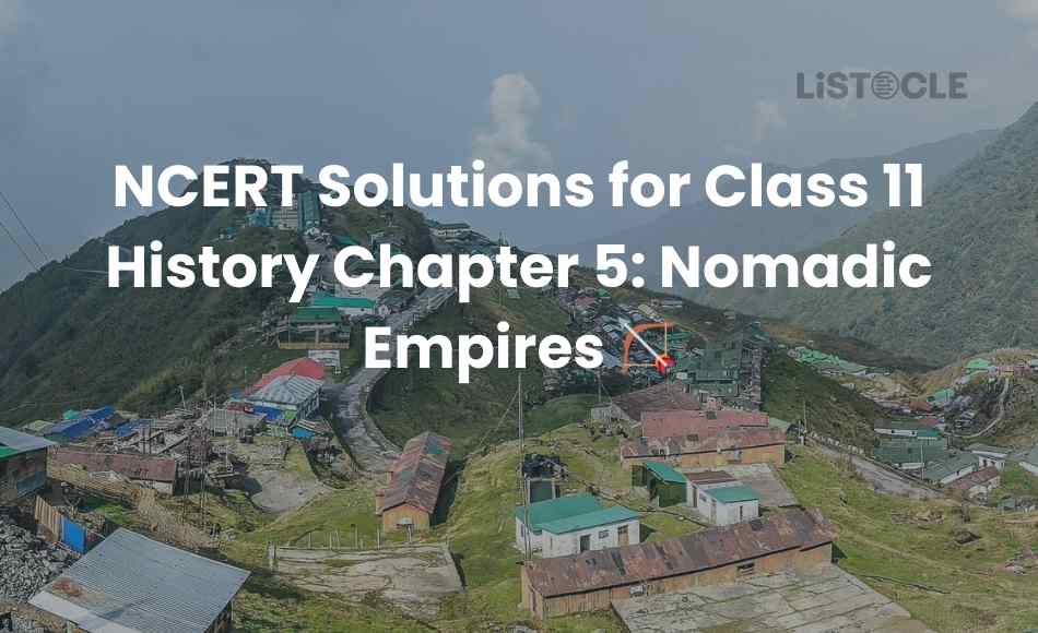 NCERT Solutions for Class 11 History Chapter 5 Nomadic Empires