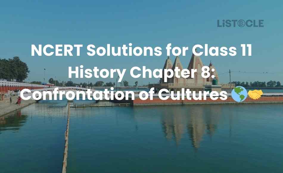 NCERT Solutions for Class 11 History Chapter 8 Confrontation of Cultures
