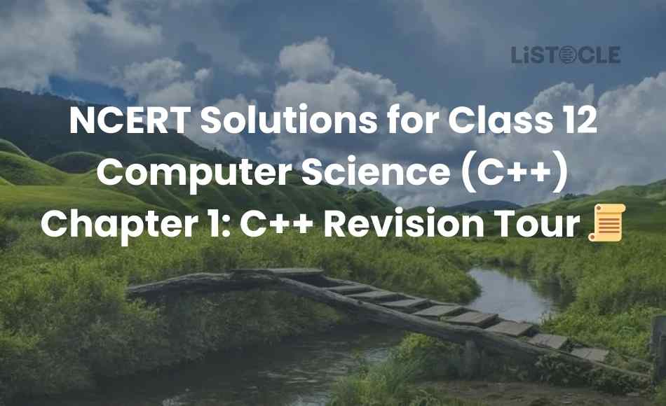 NCERT Solutions for Class 12 Computer Science (C++) Chapter 1 C++ Revision Tour