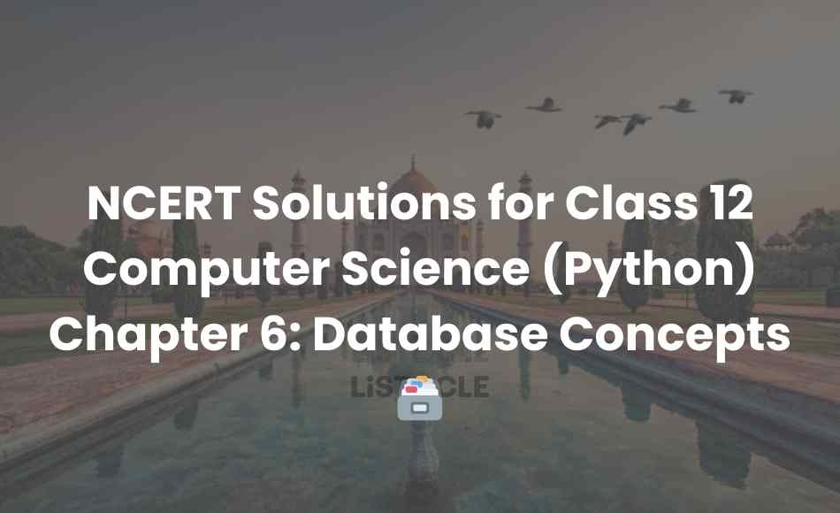 NCERT Solutions for Class 12 Computer Science (Python) Chapter 6 Database Concepts