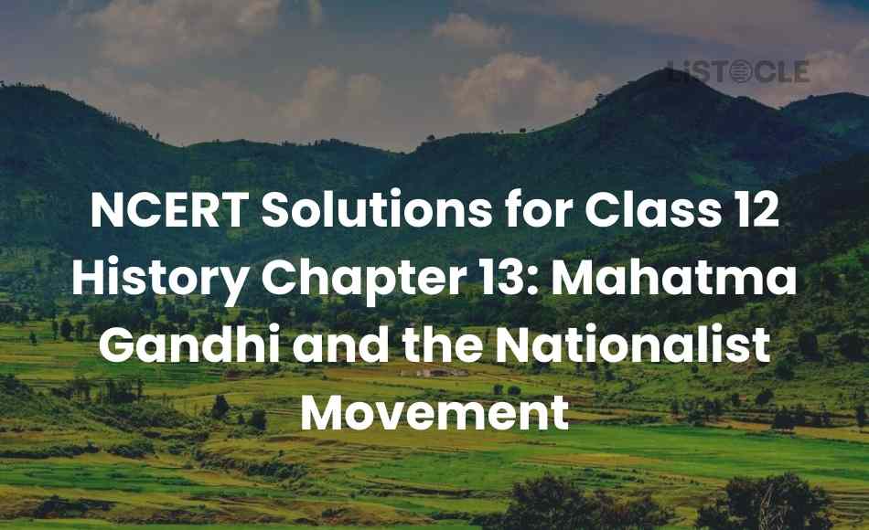 NCERT Solutions for Class 12 History Chapter 13 Mahatma Gandhi and the Nationalist Movement
