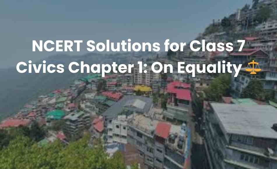 NCERT Solutions for Class 7 Civics Chapter 1 On Equality
