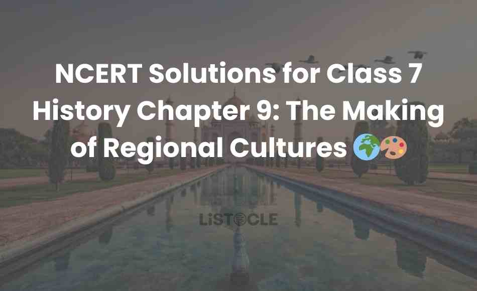 NCERT Solutions for Class 7 History Chapter 9 The Making of Regional Cultures